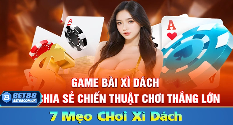 Xì Dách Online – Cách Chơi Xì Dách Luôn Thắng Cho Người Mới 7 7 mẹo chơi xì dách chuẩn xác nhất