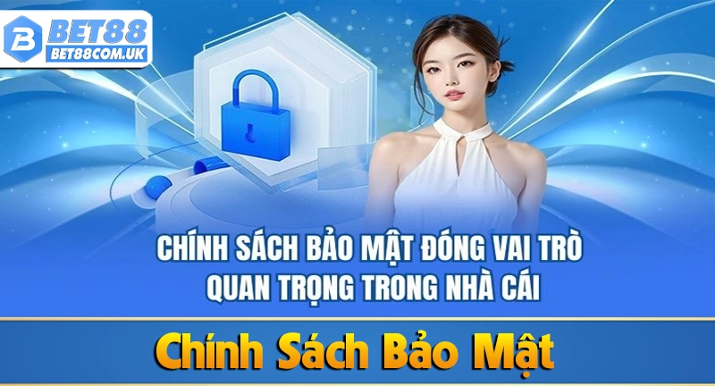 Chính Sách Bảo Mật Bet88 5 Các nội dung chính về chính sách bảo mật Bet88